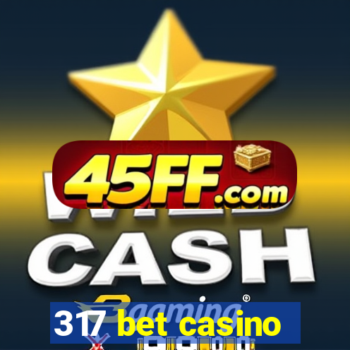 317 bet casino